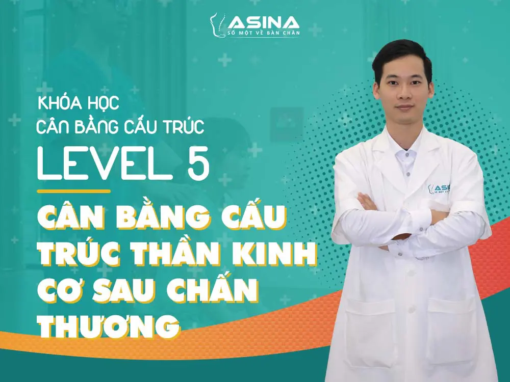 Khóa Học Cân Bằng Cấu Trúc LV5: Cân Bằng Cấu Trúc Thần Kinh Cơ Sau Chấn Thương